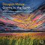 Douglas Moore (1893-1969): Giants in the Earth, CD