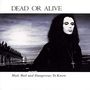 Dead Or Alive: Mad, Bad And Dangerous To Know (180g), LP