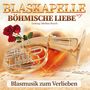 Blaskapelle Böhmische Liebe: Blasmusik zum Verlieben, CD