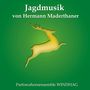 Parforcehorn-Ensemble Windhag: Jagdmusik von Hermann Maderthaner, CD