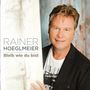 Rainer Hoeglmeier: Bleib wie du bist, CD