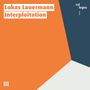 Lukas Lauermann (geb. 1985): Kammermusik "Interploitation", CD