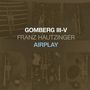 Franz Hautzinger: Gomberg III - V: Airplay (Solo Works), CD