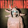 Text in großen roten Buchstaben: "WE'RE ALL GONNA DIE". Darunter eine Person in einem hellen Anzug mit Clownmaske.