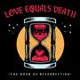 Love Equals Death: The Hour Of Resurrection (col.Vinyl), LP