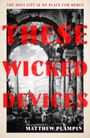 Matthew Plampin: These Wicked Devices, Buch