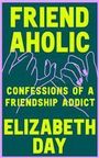 Elizabeth Day: Friendaholic, Buch