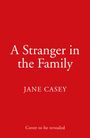 Jane Casey: A Stranger in the Family, Buch