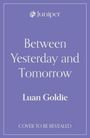 Luan Goldie: Between Yesterday and Tomorrow, Buch