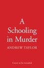 Andrew Taylor: A Schooling in Murder, Buch