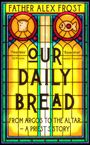 Father Alex Frost: Our Daily Bread, Buch