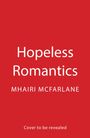 Mhairi McFarlane: Hopeless Romantics, Buch