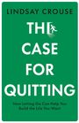 Lindsay Crouse: The Case for Quitting, Buch
