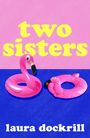 Text: "two sisters" und "laura dockrill". Zwei rosa Flamingo-Schwimmringe auf rosa und blauem Hintergrund.