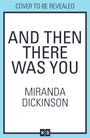 Miranda Dickinson: And Then There Was You, Buch