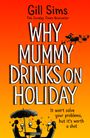 Gill Sims: Why Mummy Drinks on Holiday, Buch