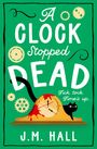 J. M. Hall: A Clock Stopped Dead, Buch
