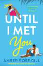 Amber Rose Gill: Until I Met You, Buch