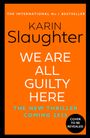 Karin Slaughter: We Are All Guilty Here, Buch