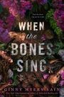 Ginny Myers Sain: When the Bones Sing, Buch