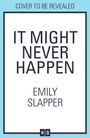 Emily Slapper: It Might Never Happen, Buch