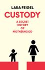 Lara Feigel: Custody, Buch