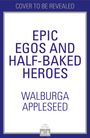 Walburga Appleseed: Epic Egos and Half-Baked Heroes, Buch