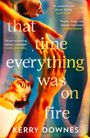 Kerry Downes: That Time Everything Was On Fire, Buch