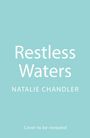 Text: "Restless Waters" oben, "NATALIE CHANDLER" darunter, "Cover to be revealed" klein unten. Hellblauer Hintergrund.