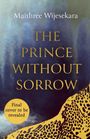 Maithree Wijesekara: The Prince Without Sorrow, Buch