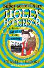Charlie P. Brooks: The Super-Secret Diary of Holly Hopkinson: A Little Bit of a Big Disaster, Buch