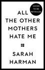 Sarah Harman: All The Other Mothers Hate Me, Buch