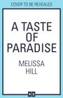 Text oben: „COVER TO BE REVEALED“. Groß „A TASTE OF PARADISE“. Darunter „MELISSA HILL“. Unten ein HQ-Logo.