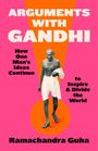 Text: "ARGUMENTS WITH GANDHI", "How One Man's Ideas Continue to Inspire & Divide the World", "Ramachandra Guha". Illustration: Gandhi läuft.