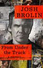 Josh Brolin: From Under the Truck, Buch