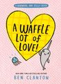 Ben Clanton: A Waffle Lot of Love, Buch