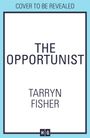 Tarryn Fisher: The Opportunist, Buch