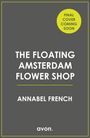 Annabel French: The Floating Amsterdam Flower Shop, Buch