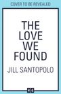 Jill Santopolo: The Love We Found, Buch