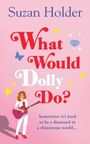 Suzan Holder: What Would Dolly Do Pb, Buch
