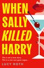 Lucy Roth: When Sally Killed Harry, Buch