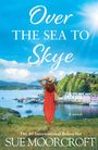 Sue Moorcroft: The Over the Sea to Skye, Buch