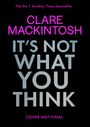 Clare Mackintosh: It's Not What You Think, Buch