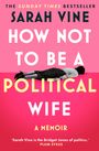 Sarah Vine: How Not to Be a Political Wife, Buch