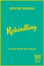 Bonnie Woods: Rekindling, Buch