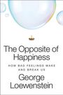 „The Opposite of Happiness: How Bad Feelings Make and Break Us“ von George Loewenstein. Bunte Seifenblasen sind zu sehen.