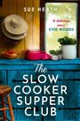 Text: "SUE HEATH", "'A delicious story' EVIE WOODS", "The Slow Cooker Supper Club". Küche mit Kochtopf und Pflanzen.