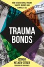 Trauma Bonds. How Generational Trauma Shapes, Divides and Connects Us. Joshua Nelken-Zitser. Verschiedene historische Fotos.