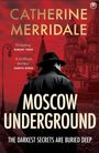 "CATHERINE MERRIDALE" "Moscow Underground" "The darkest secrets are buried deep." Ein Mann im Mantel vor roten Kreml-Türmen.