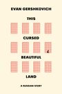 Text: "EVAN GERSHKOVICH THIS CURSED BEAUTIFUL LAND A RUSSIAN STORY". Neun rot umrandete Gitter, eins mit Figur.